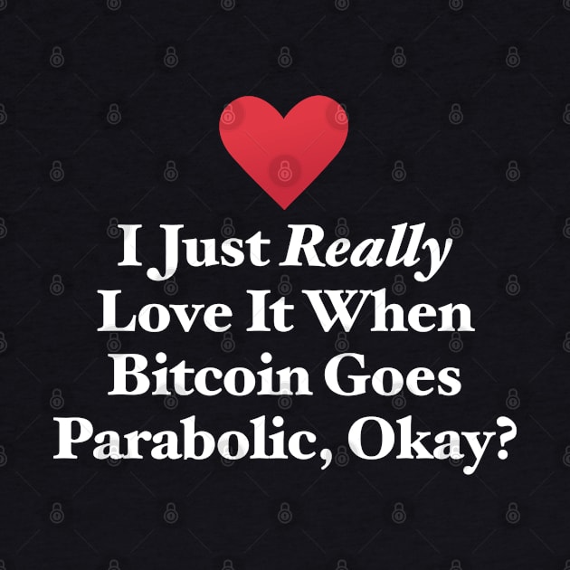 I Just Really Love It When Bitcoin Goes Parabolic, Okay? by MapYourWorld